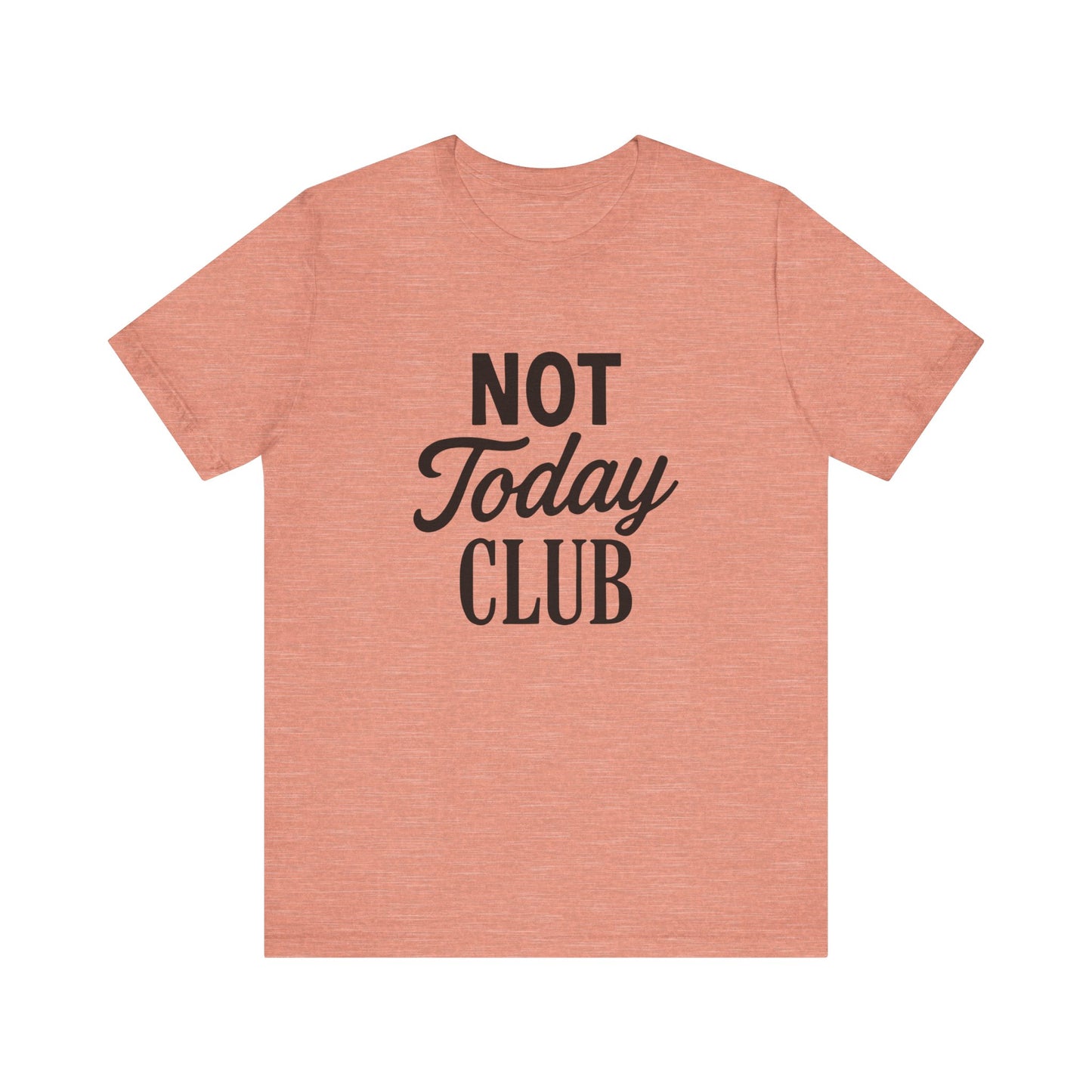 Keep Calm & Join the Not Today Club Tee, Casual Statement T-Shirt, Gift for Friends, Motivational Apparel, Relaxed Couple's Shirt, [...]