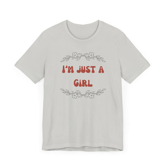 I'm Just a Girl Short Sleeve Tee | Casual Women's T-Shirt, Gift for Her, Birthday Shirt, Everyday Wear, Cute Graphic Tee