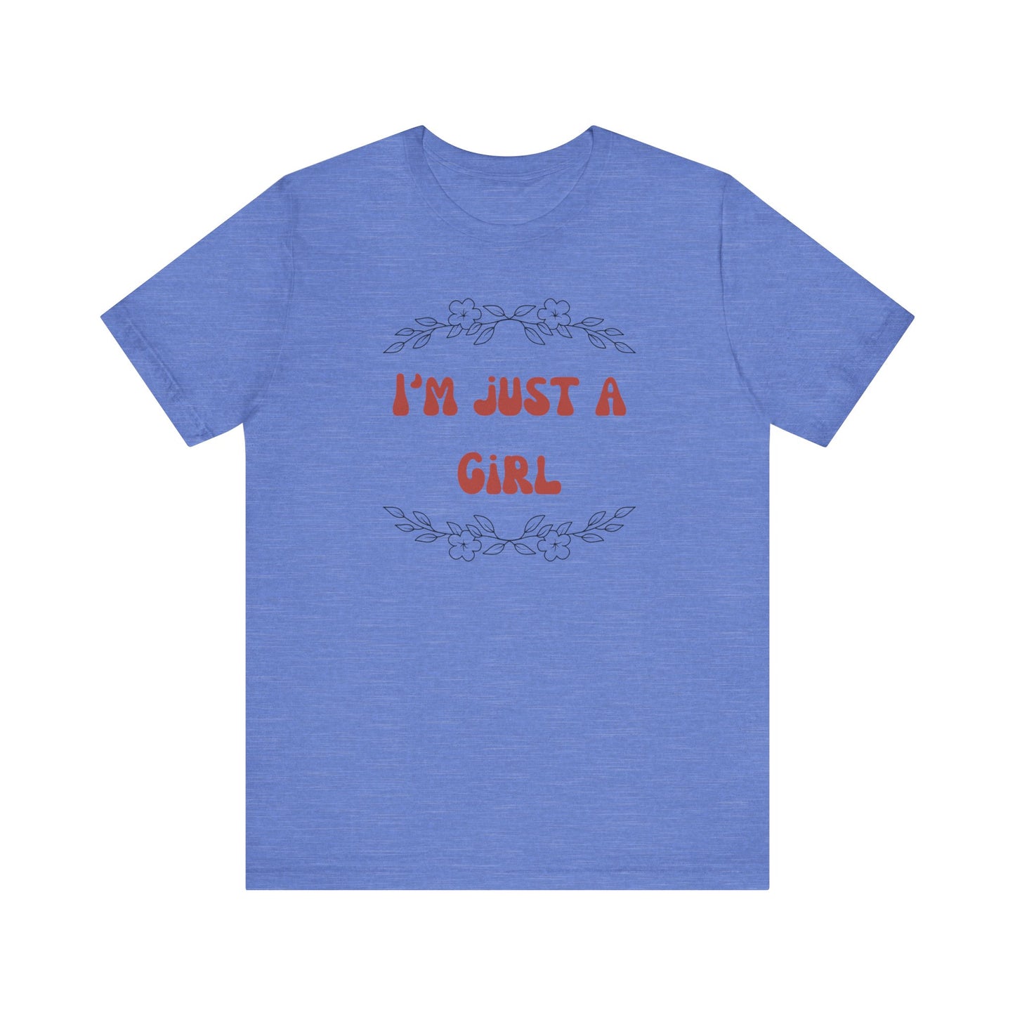 I'm Just a Girl Short Sleeve Tee | Casual Women's T-Shirt, Gift for Her, Birthday Shirt, Everyday Wear, Cute Graphic Tee