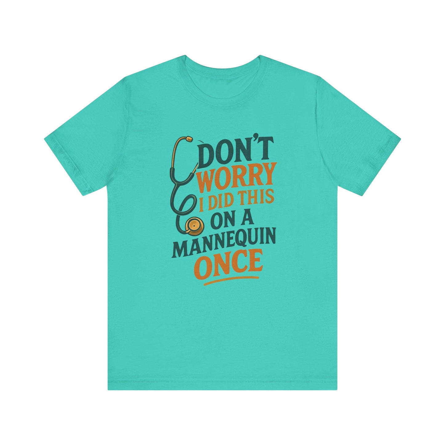 Nursing Tee - Don't Worry I Did This On A Mannequin Before