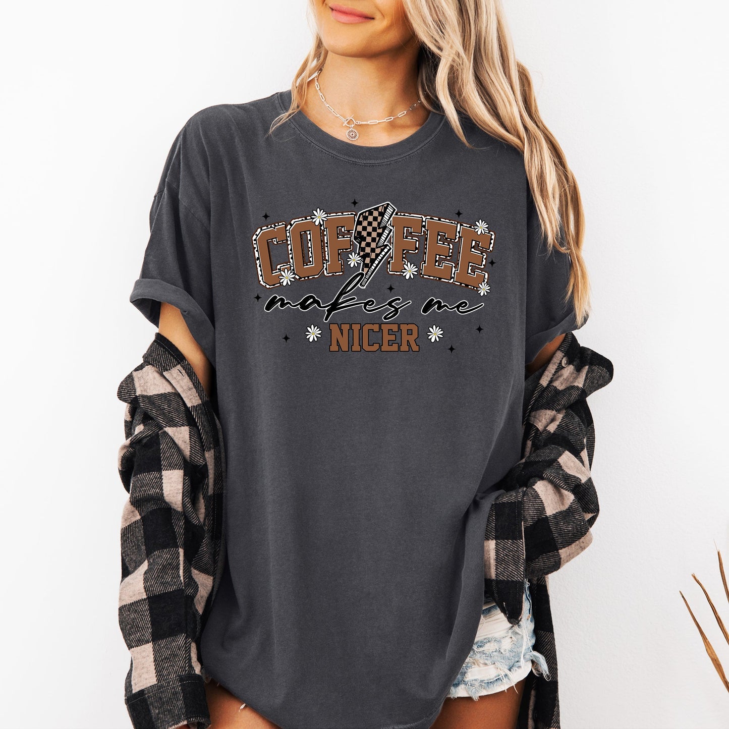 Coffee Makes Me Nicer, Coffee Lover, Caffeine, Espresso Comfort Colors T-Shirt