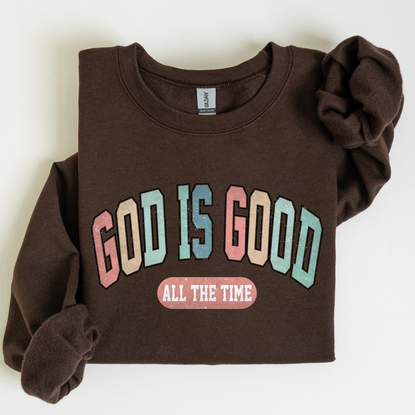 God is Good All The Time, Christian, Religious, Praise, Gospel, Faith Sweatshirt