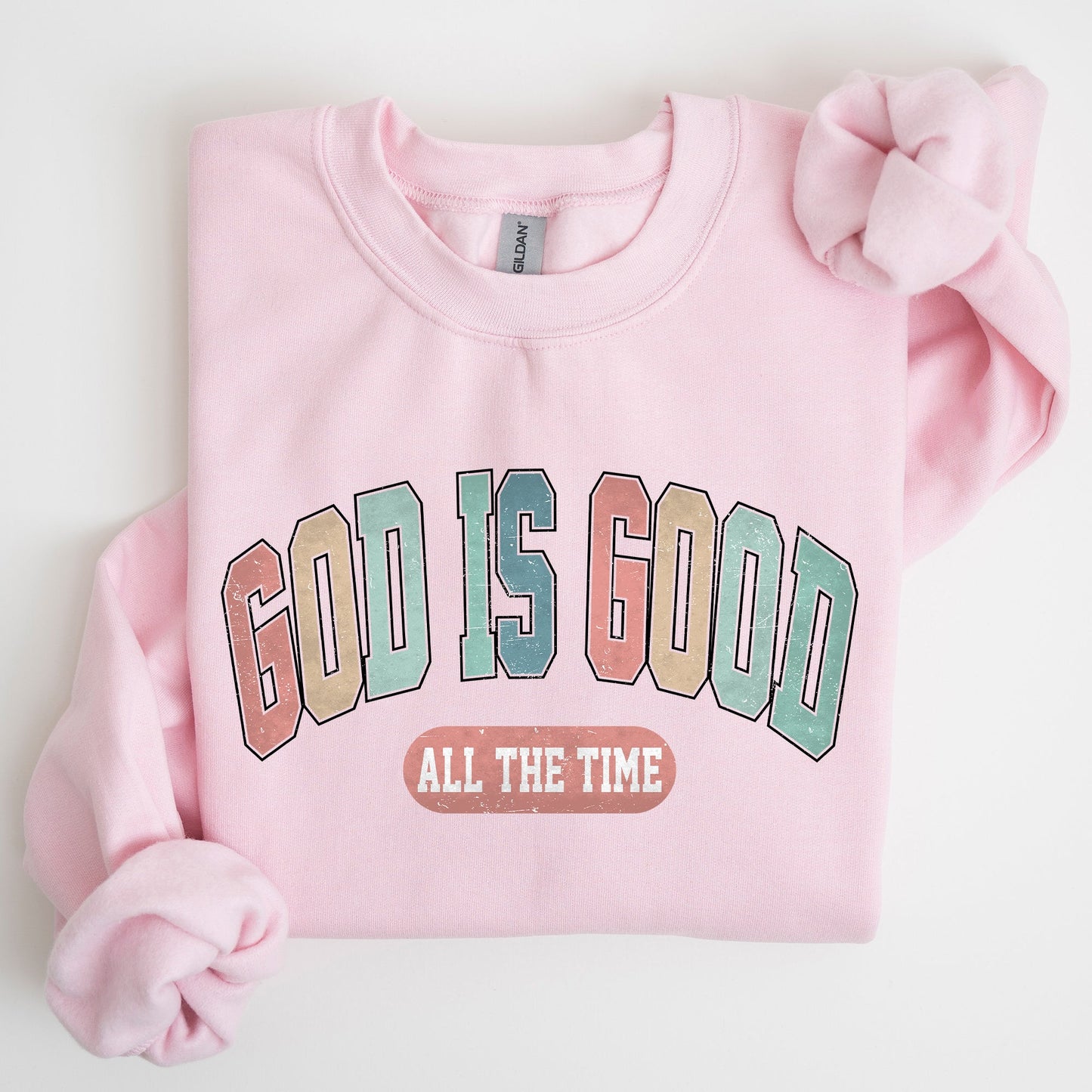 God is Good All The Time, Christian, Religious, Praise, Gospel, Faith Sweatshirt