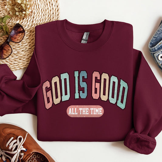 God is Good All The Time, Christian, Religious, Praise, Gospel, Faith Sweatshirt
