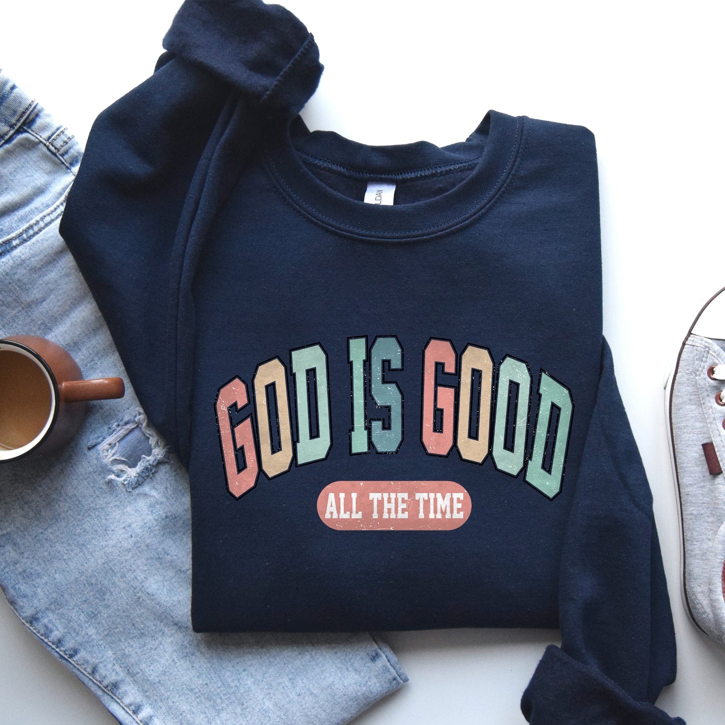 God is Good All The Time, Christian, Religious, Praise, Gospel, Faith Sweatshirt