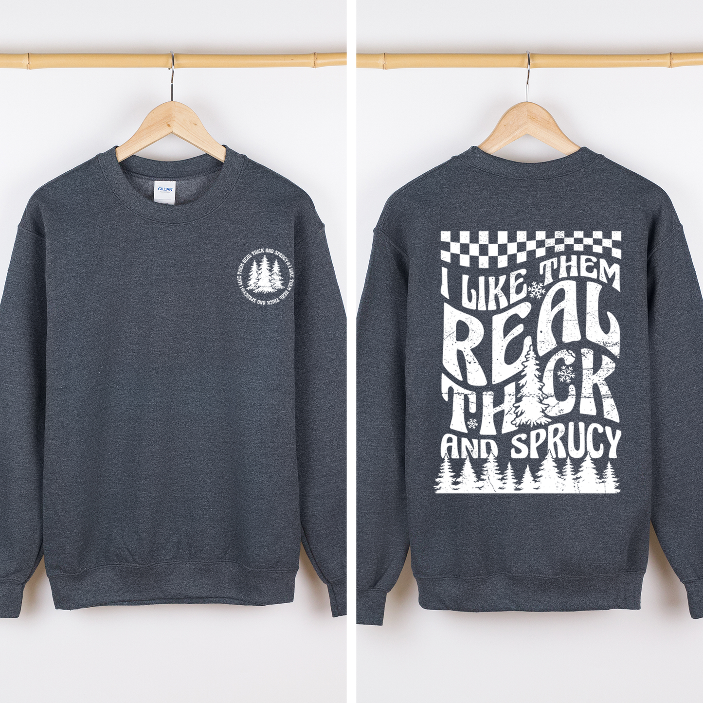 I Like Them Real Thick and Sprucy, Front and Back, Funny, Christmas, Movie, Retro Sweatshirt