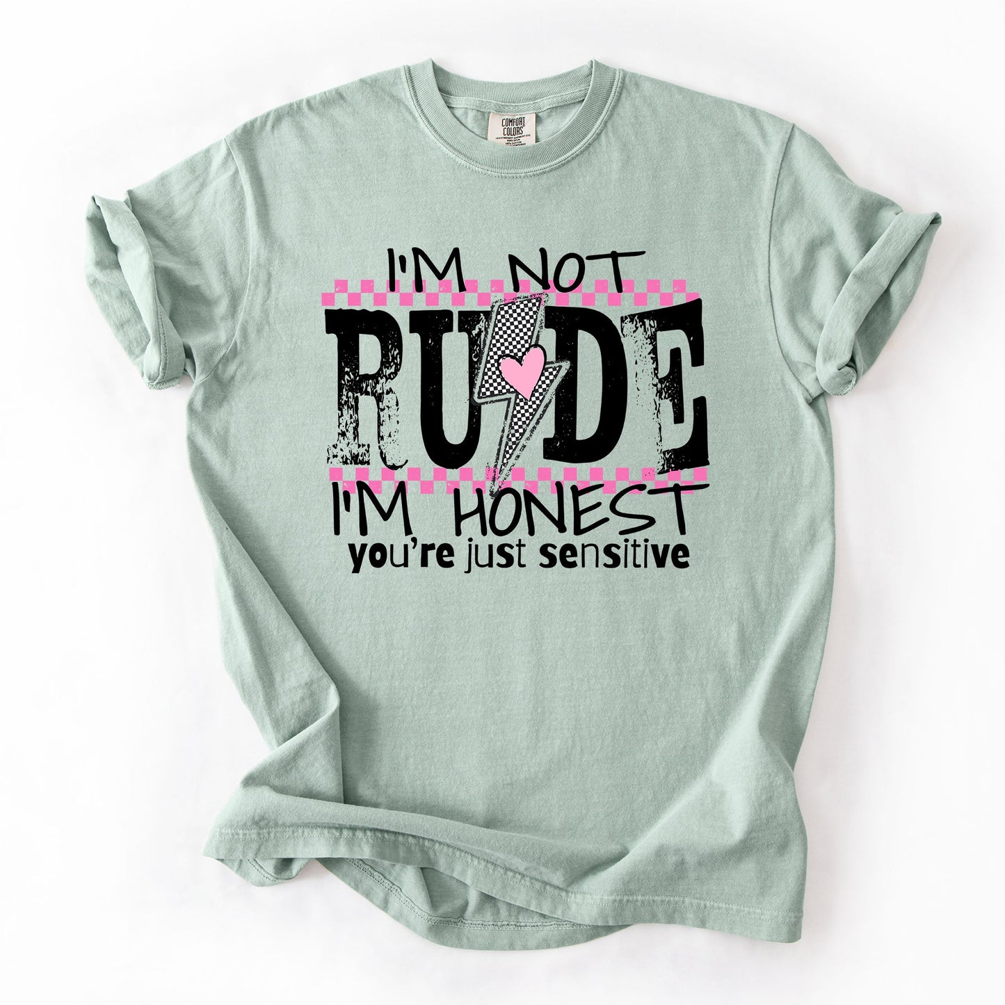 I'm Not Rude, I'm Honest, You're Just Sensitive, Funny, Sarcastic, Sassy Tshirt Comfort Colors T-Shirt