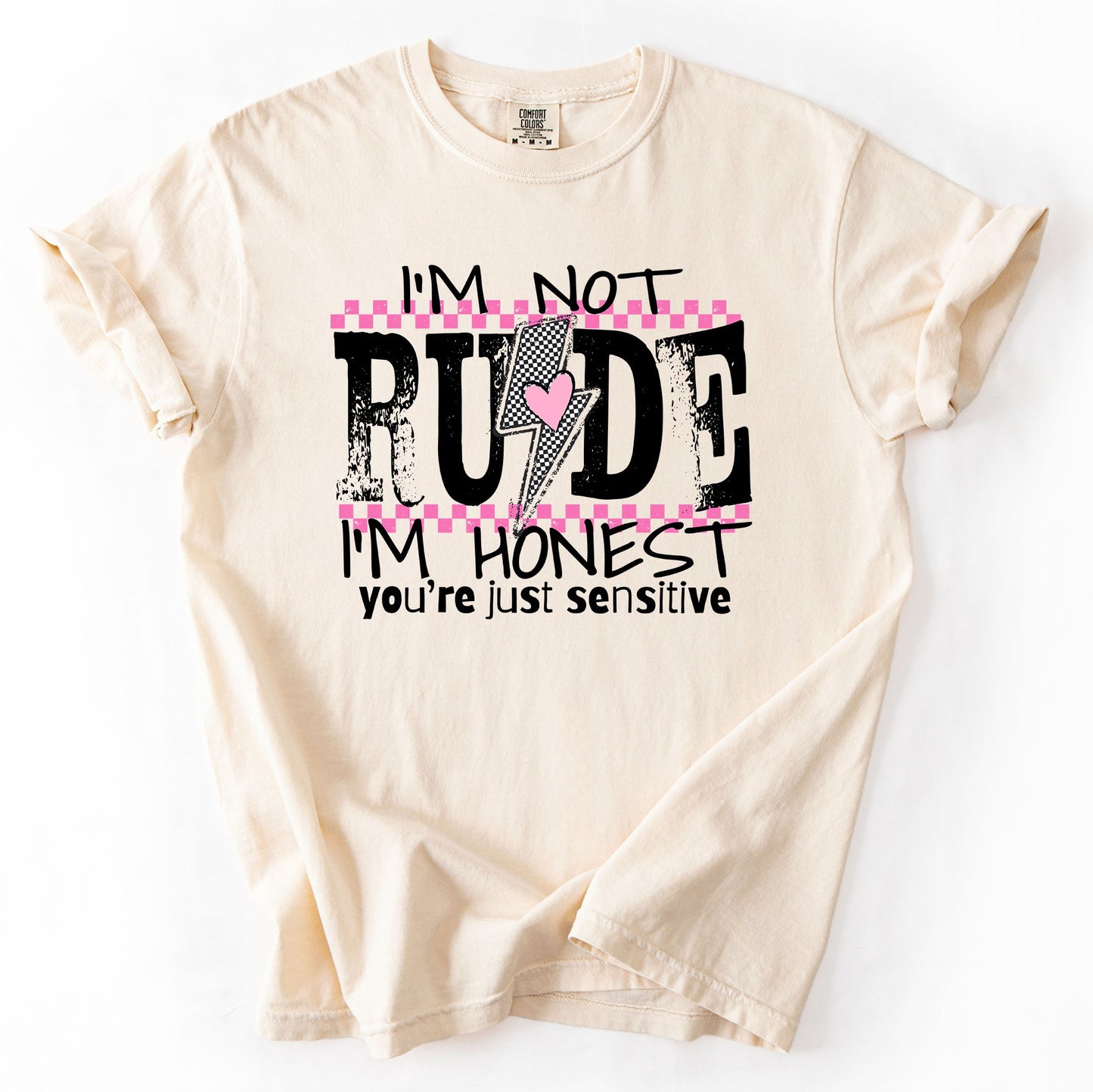 I'm Not Rude, I'm Honest, You're Just Sensitive, Funny, Sarcastic, Sassy Tshirt Comfort Colors T-Shirt
