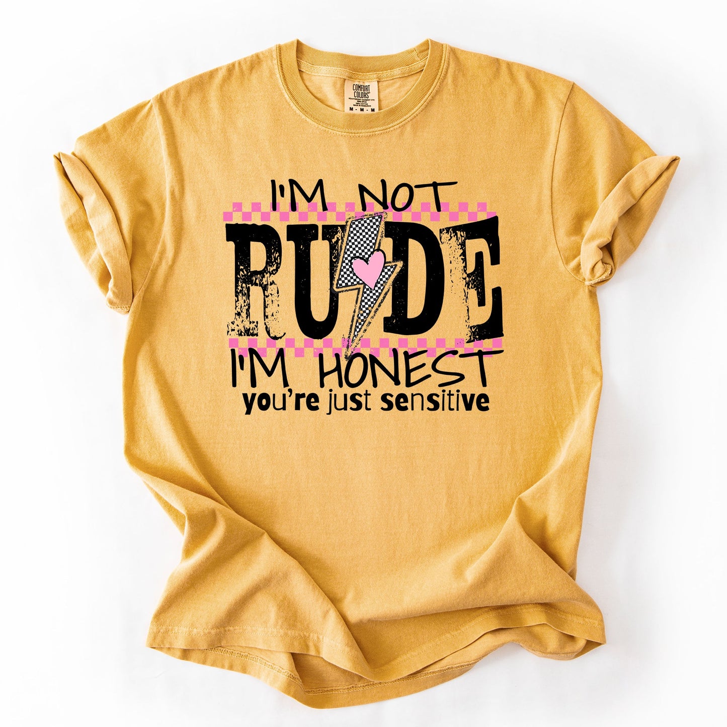 I'm Not Rude, I'm Honest, You're Just Sensitive, Funny, Sarcastic, Sassy Tshirt Comfort Colors T-Shirt