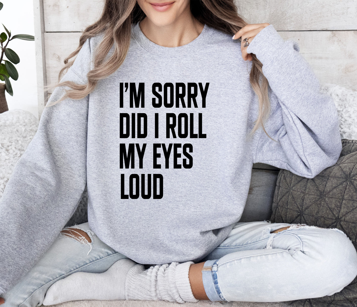 Did I Roll My Eyes Loud Funny Sweatshirt, Sarcastic College Sweatshirt