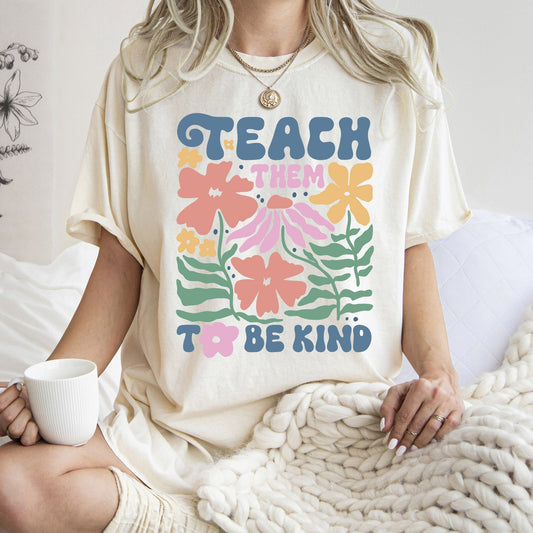 Teach Them To Be Kind, Teacher, Boho, Floral, Back to School, First Day of School, Cute, Teacher Appreciation, Coquette, Comfort Colors T-Shirt