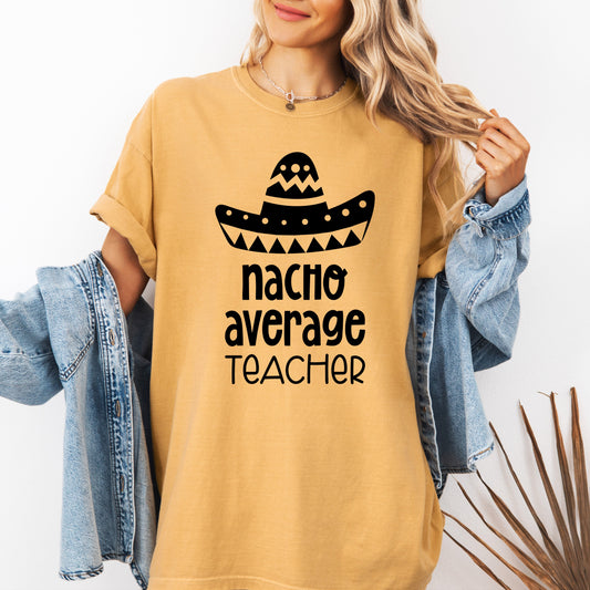 Nacho Average Teacher, Back to School, First Day of School, Cute, Teacher Appreciation, Coquette, Comfort Colors T-Shirt