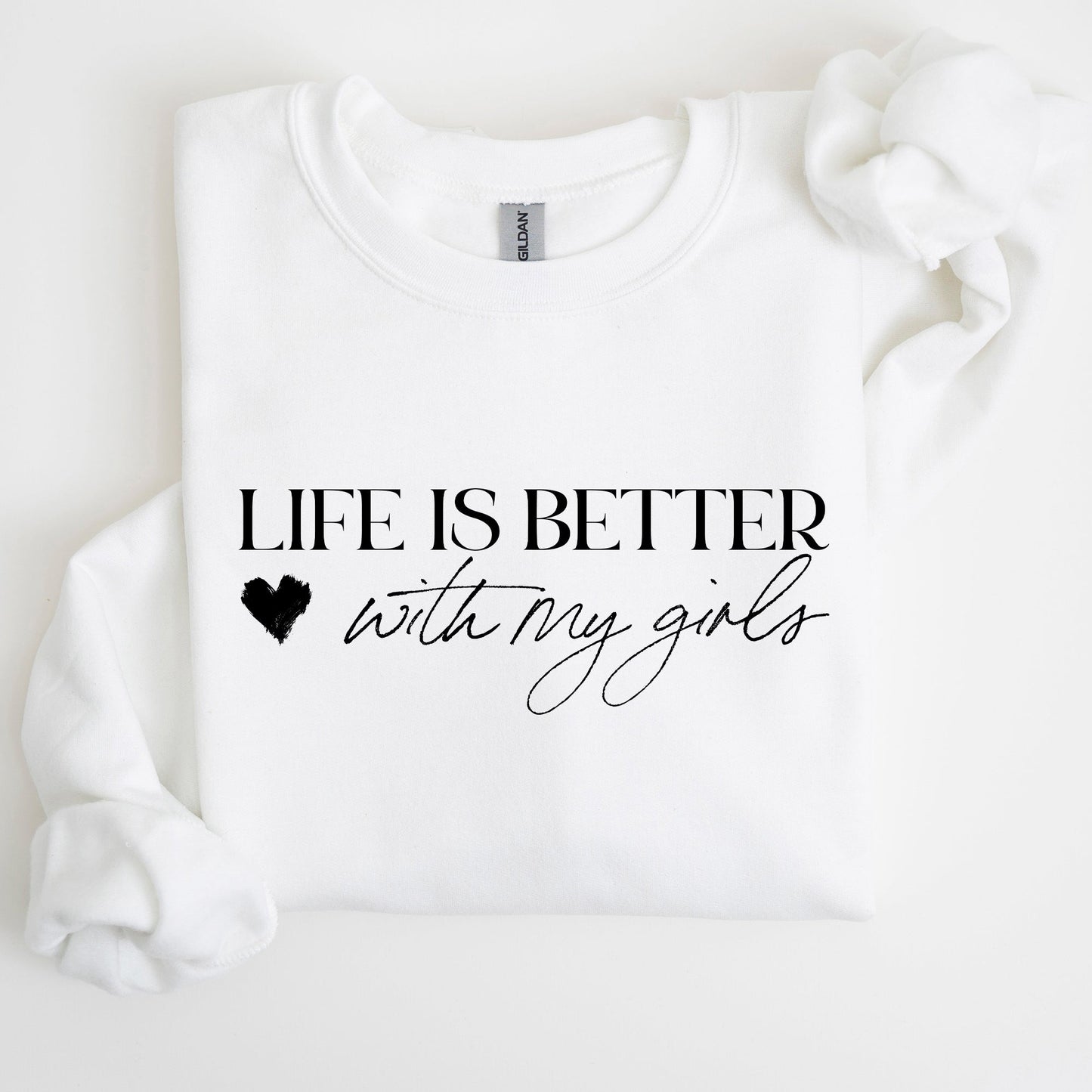 Life Is Better With My Girls, Mother's Day Sweatshirt