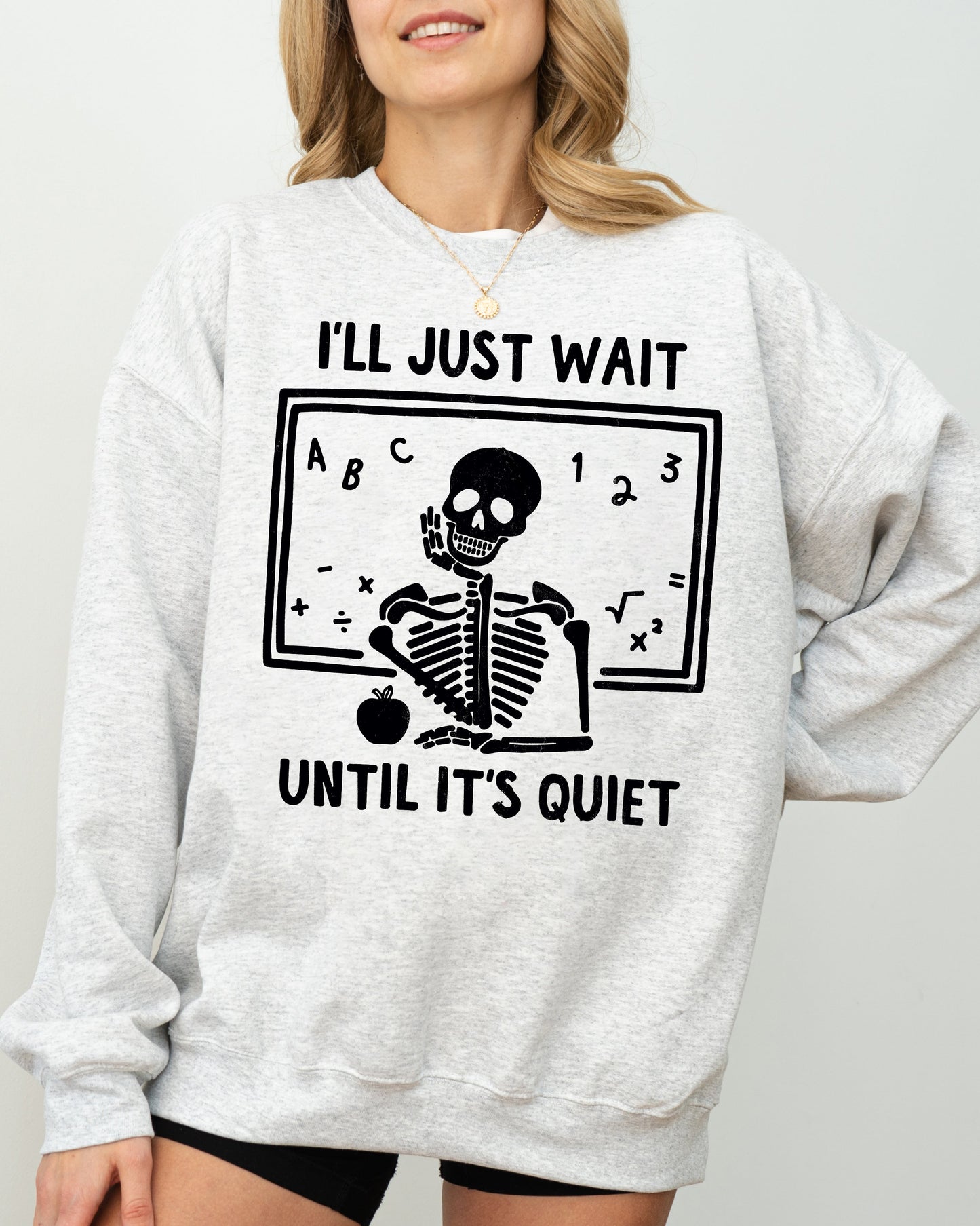 I'll Just Wait, Teacher, Skeletons, Ghost, Western, Witch, Skull, Aesthetic, Meme, Halloween, Costume Sweatshirt